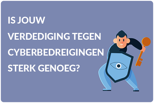Cyberbedreigingen; Is jouw verdediging tegen cyberbedreigingen sterk genoeg?