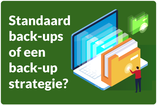 Standaard back-ups of een back-up strategie?
