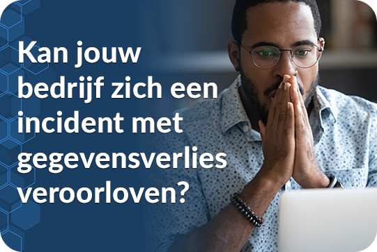 Kan jouw bedrijf zich een incident met gegevensverlies veroorloven?